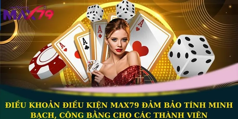 Điều khoản điều kiện Max79 