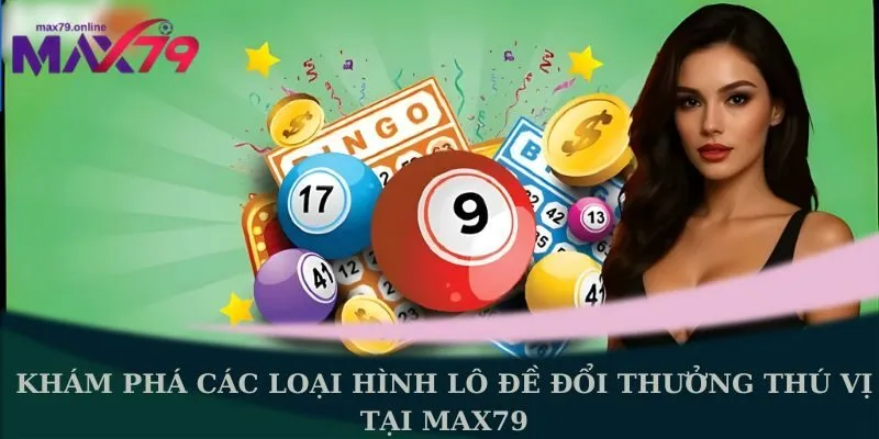 lô đề đổi thưởng thú vị tại Max79