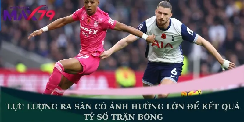 Lực lượng ra sân 